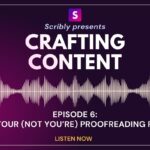 Scribly's Crafting Content Podcast Episode 6