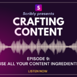 Crafting Content, Episode 9 – A content marketing podcast from Scribly