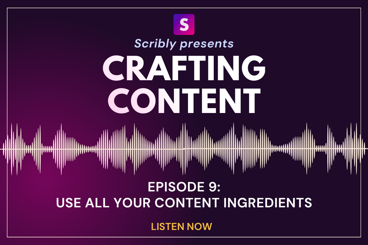 Crafting Content, Episode 9 – A content marketing podcast from Scribly